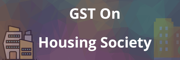 GST on Housing Society