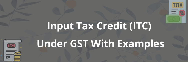 input tax credit under gst with example