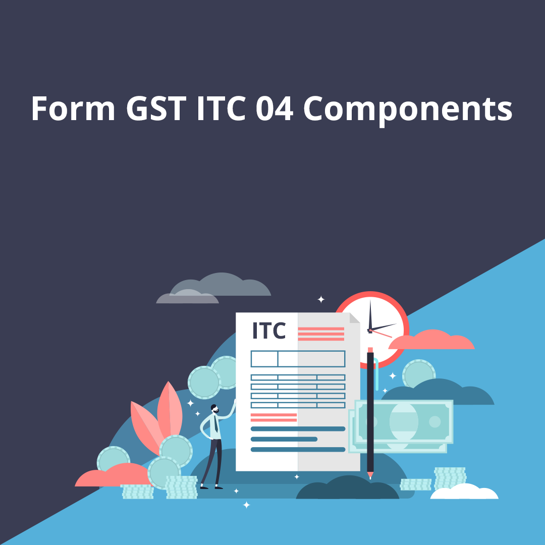 Form GST ITC 04 Components