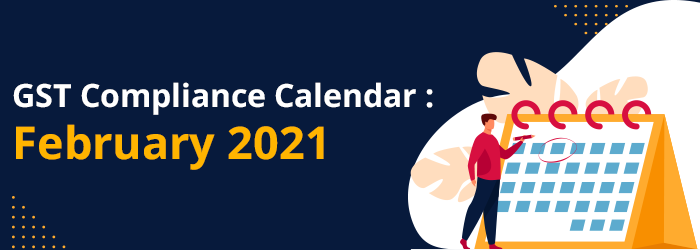 GST complaince calendar february 2021