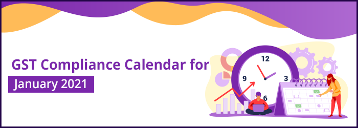 GST Compliance Calendar for January-2021