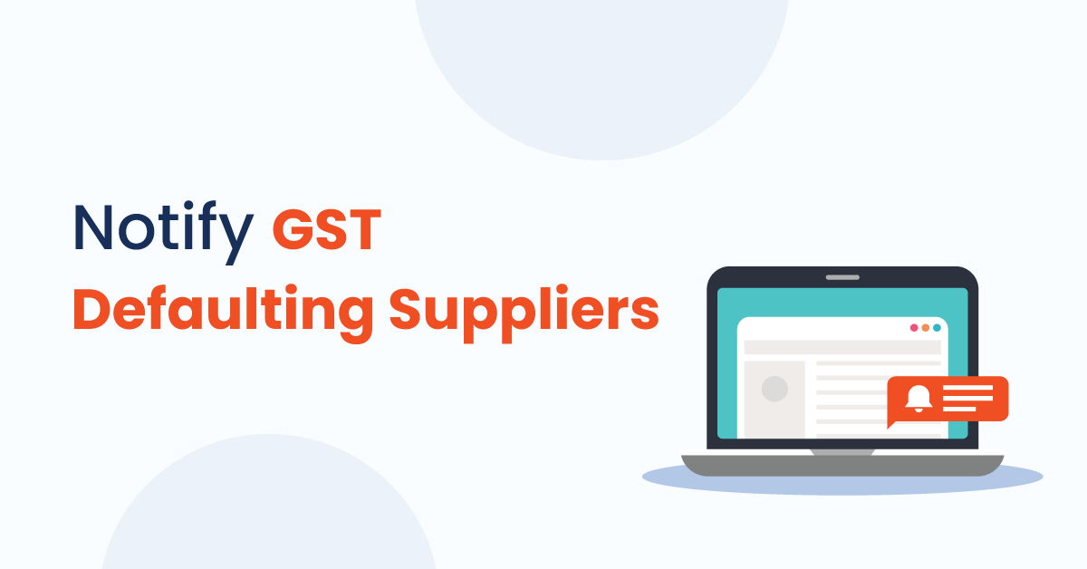 GST defaulting supplier - notification