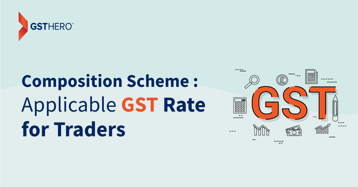 Impact of GST on Traders and composition scheme