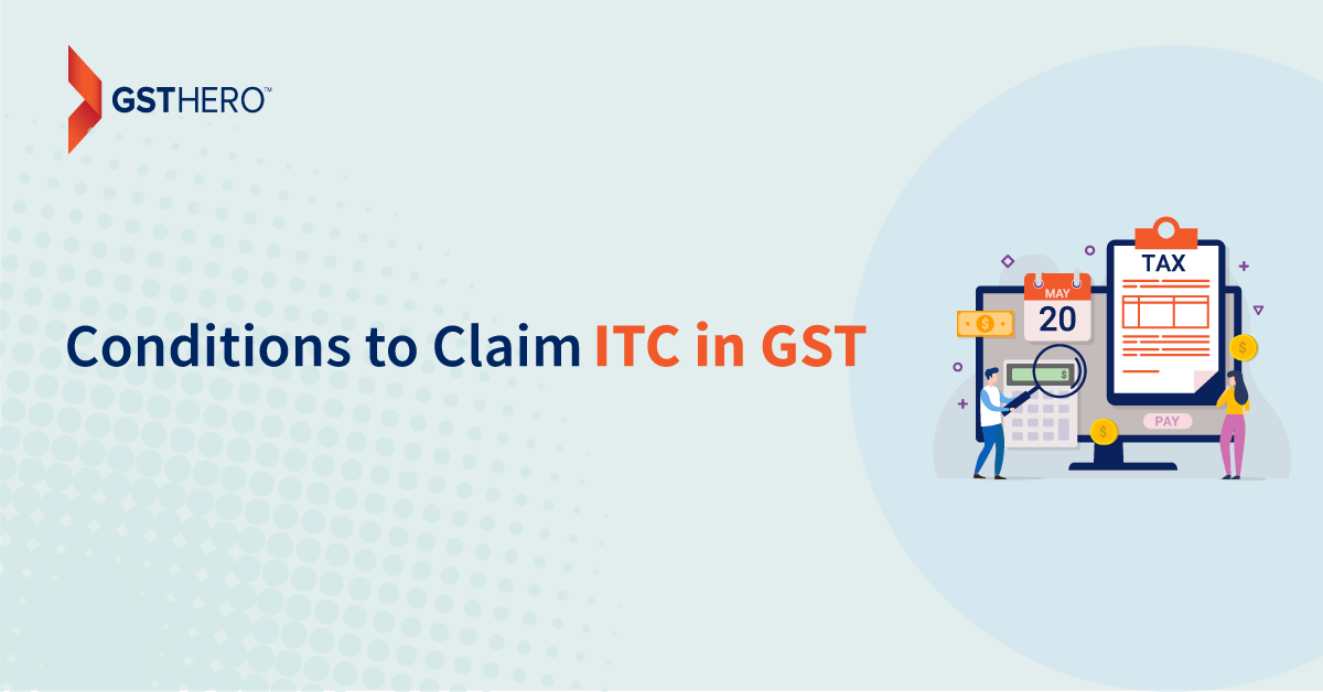 ITC claim in GST conditions