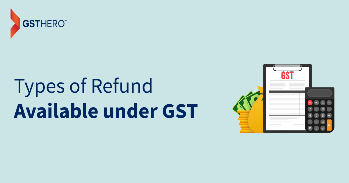 Types of GST Refunds