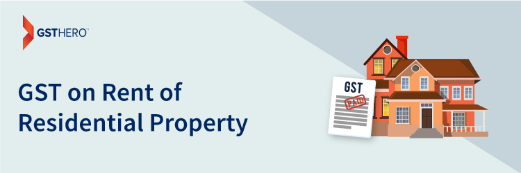 GST on rent of residential property