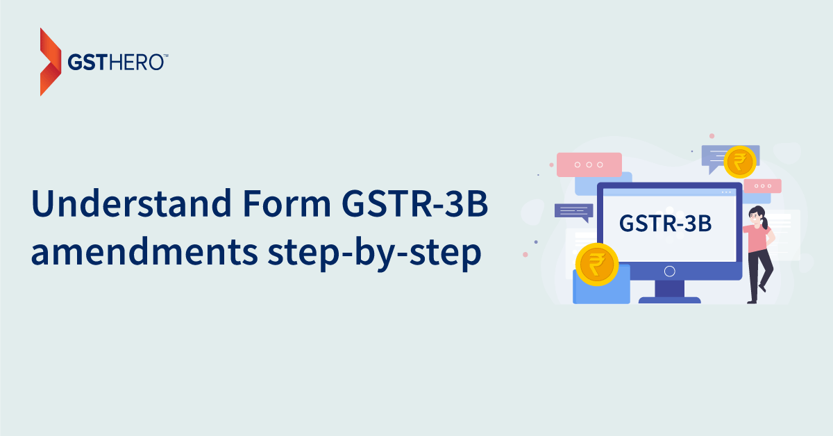 Understand amendments in Form GSTR-3B