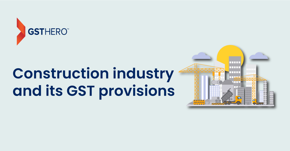 GST on construction industry provisions