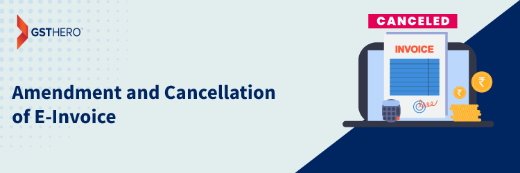 cancellation of e-invoice under GST