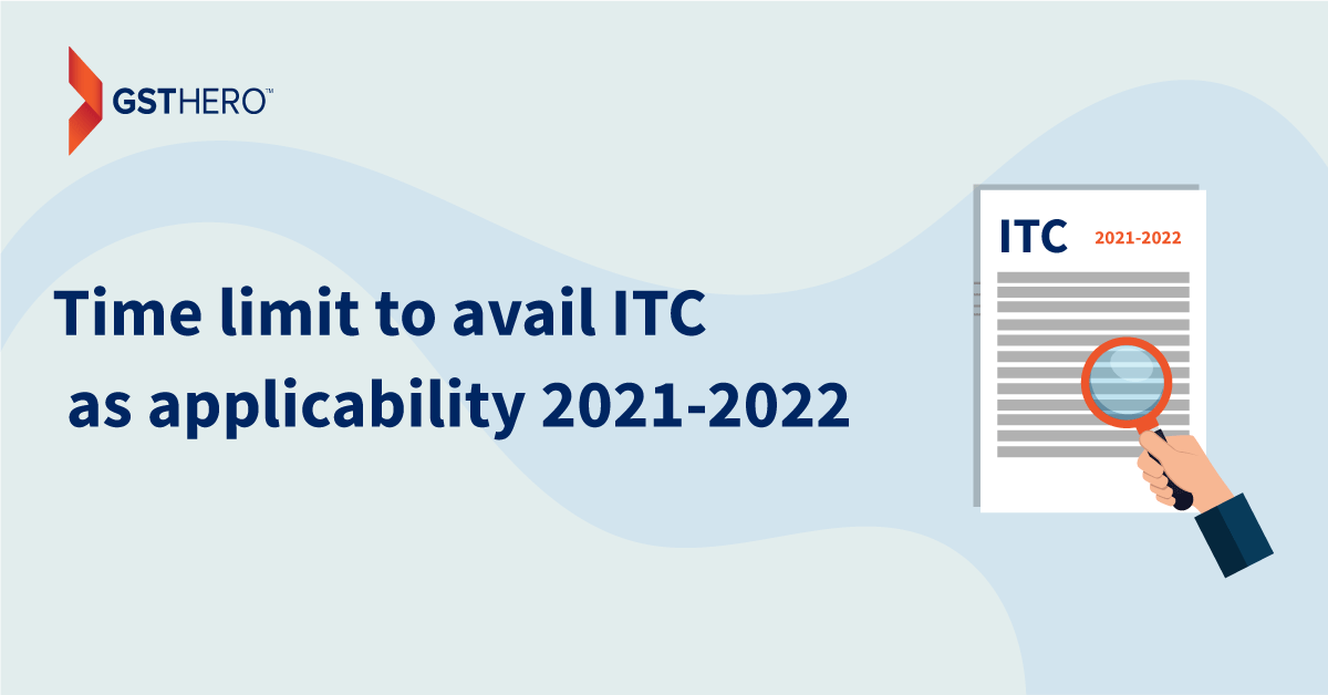 Time limit to avail ITC 2021-2022