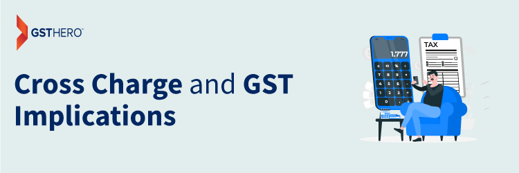 Cross Charge under GST
