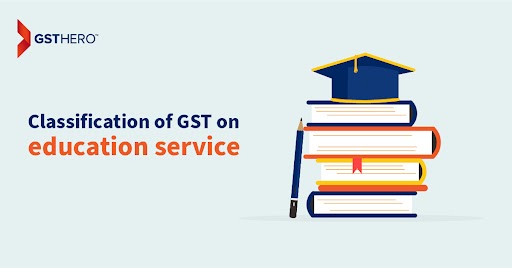 classification of GST on Education Services