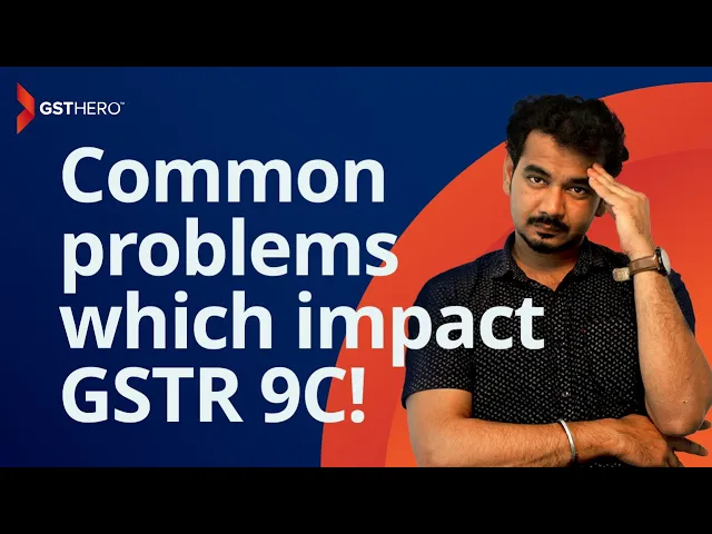 common problems which impact gstr 9c