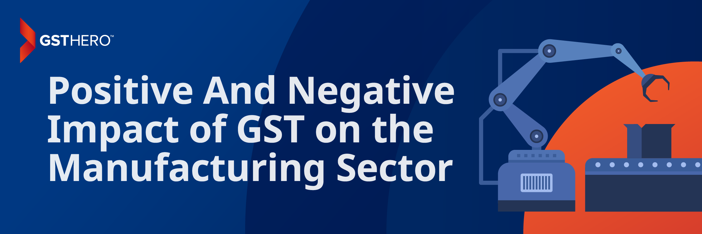 Positive And Negative Impact of GST on the Manufacturing Sector Banner 1