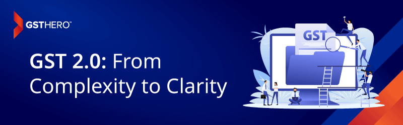 GST 2.0 From Complexity To Clearity